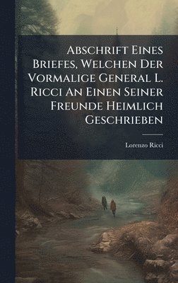 Lorenzo Ricci - Abschrift Eines Briefes, Welchen Der Vormalige General L. Ricci An Einen Seiner Freunde Heimlich Geschrieben, Inbunden. Tillgänglighet: Lägg i varukorg