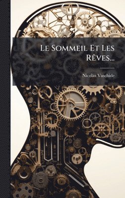 Nicolas Vaschide - Sommeil Et Les RÃaves..., Inbunden. Tillgänglighet: Lägg i varukorg