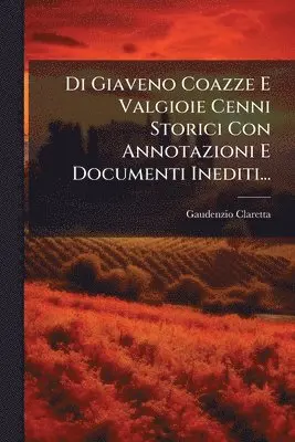 Gaudenzio Claretta - Di Giaveno Coazze E Valgioie Cenni Storici Con Annotazioni E Documenti Inediti..., Häftad. Tillgänglighet: Lägg i varukorg
