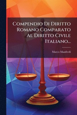 Marco Manfredi - Compendio Di Diritto Romano Comparato Al Diritto Civile Italiano..., Häftad. Tillgänglighet: Lägg i varukorg