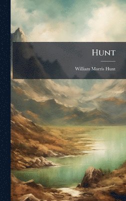 William Morris Hunt - Hunt, Inbunden. Tillgänglighet: Lägg i varukorg