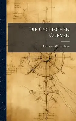 Hermann Weissenborn - Cyclischen Curven, Inbunden. Tillgänglighet: Lägg i varukorg