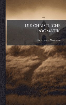 Hans Lassen Martensen - christliche Dogmatik., Inbunden