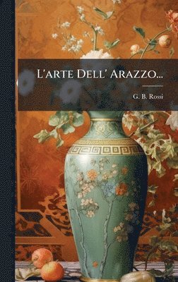 G B Rossi - L'arte Dell' Arazzo..., Inbunden