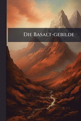 Die Basalt-gebilde