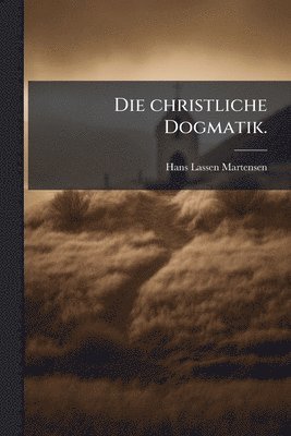 Hans Lassen Martensen - christliche Dogmatik., Häftad
