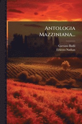 Gaetano Badii, Ernesto Nathan - Antologia Mazziniana..., Häftad. Tillgänglighet: Lägg i varukorg