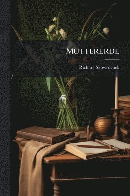 Richard Skowronnek - Muttererde, Häftad