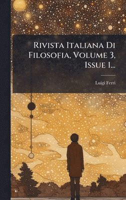 Luigi Ferri - Rivista Italiana Di Filosofia, Volume 3, Issue 1..., Inbunden. Tillgänglighet: Lägg i varukorg