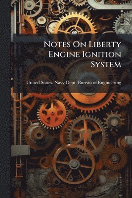 Notes On Liberty Engine Ignition System