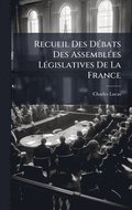 Recueil Des D�(c)bats Des Assembl�(c)es L�(c)gislatives De La France