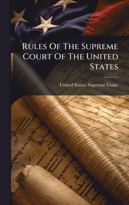 Rules Of The Supreme Court Of The United States, Inbunden