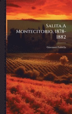 Giovanni Faldella - Salita A Montecitorio, 1878-1882, Inbunden