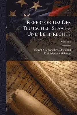 Repertorium Des Teutschen Staats- Und Lehnrechts