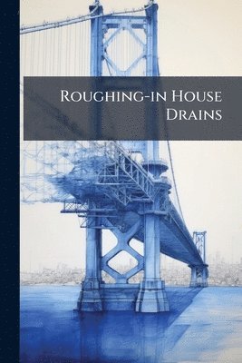 Roughing-in House Drains