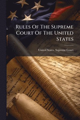 Rules Of The Supreme Court Of The United States, Häftad