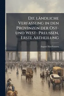ländliche Verfassung in den Provinzen der Ost- und West- PreuÃen, Erste Abtheilung