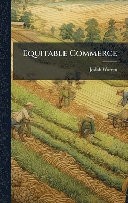 Josiah Warren - Equitable Commerce, Inbunden. Tillgänglighet: Lägg i varukorg