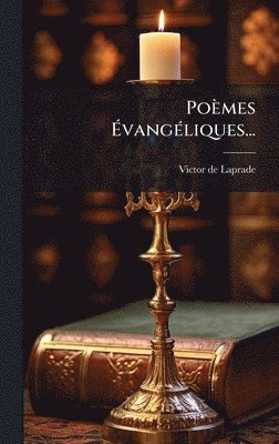 Victor De Laprade - Poèmes ÃvangÃ(c)liques..., Inbunden