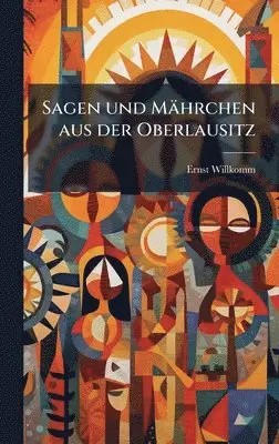 Ernst Willkomm - Sagen und Mährchen aus der Oberlausitz, Inbunden. Tillgänglighet: Lägg i varukorg