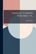 Samlede Vaerker, Volumes 3-4...