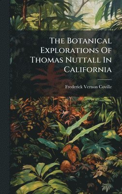 Botanical Explorations Of Thomas Nuttall In California