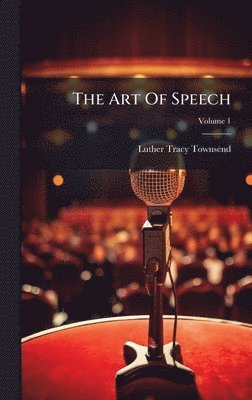 Luther Tracy Townsend - Art Of Speech, Inbunden. Tillgänglighet: Lägg i varukorg