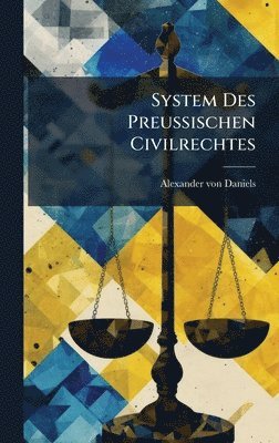 Alexander Von Daniels - System Des PreuÃischen Civilrechtes, Inbunden. Tillgänglighet: Lägg i varukorg