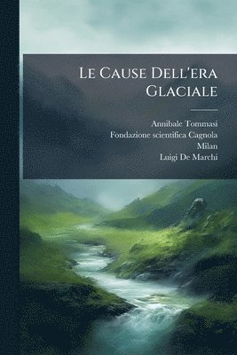 Annibale Tommasi, Milan - Cause Dell'era Glaciale, Häftad
