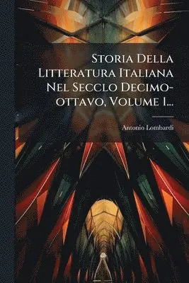Antonio Lombardi - Storia Della Litteratura Italiana Nel Secclo Decimo-ottavo, Volume 1..., Häftad. Tillgänglighet: Lägg i varukorg