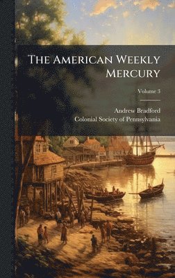 Andrew Bradford - American Weekly Mercury, Inbunden. Tillgänglighet: Lägg i varukorg