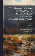 History Of The Literary And Philosophical Society Of Newcastle-upon-tyne