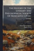 History Of The Literary And Philosophical Society Of Newcastle-upon-tyne
