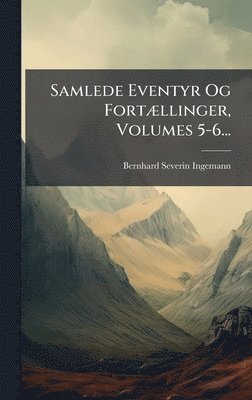 Bernhard Severin Ingemann - Samlede Eventyr Og FortÃ]llinger, Volumes 5-6..., Inbunden