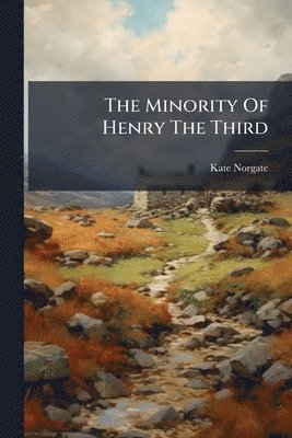 Kate Norgate - Minority Of Henry The Third, Häftad. Tillgänglighet: Lägg i varukorg