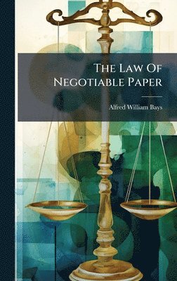 Alfred William Bays - Law Of Negotiable Paper, Inbunden. Tillgänglighet: Lägg i varukorg