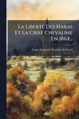 LibertÃ(c) Des Haras Et La Crise Chevaline En 1864...