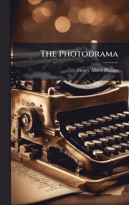 Henry Albert Phillips - Photodrama, Inbunden. Tillgänglighet: Lägg i varukorg
