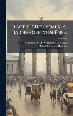 TagebÃ1/4cher vom k. A. Barnhagen von Ense., Inbunden