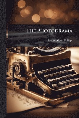 Henry Albert Phillips - Photodrama, Häftad. Tillgänglighet: Lägg i varukorg