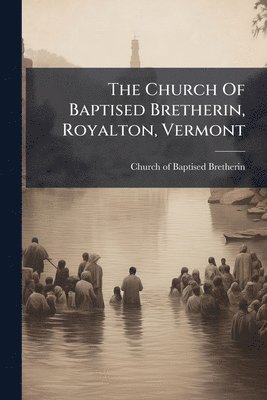 Church Of Baptised Bretherin, Royalton, Vermont, Häftad
