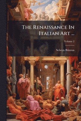 Selwyn Brinton - Renaissance In Italian Art ..., Häftad. Tillgänglighet: Lägg i varukorg