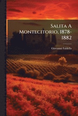 Giovanni Faldella - Salita A Montecitorio, 1878-1882, Häftad