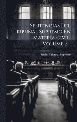 Spain Tribunal Supremo - Sentencias Del Tribunal Supremo En Materia Civil, Volume 2..., Inbunden. Tillgänglighet: Lägg i varukorg