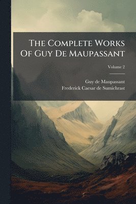 Guy de Maupassant - Complete Works Of Guy De Maupassant, Häftad