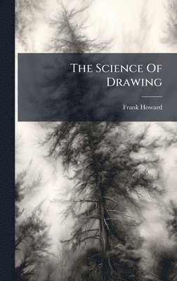 Frank Howard - Science Of Drawing, Inbunden. Tillgänglighet: Lägg i varukorg