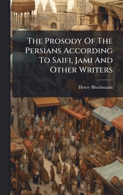 Henry Blochmann - Prosody Of The Persians According To Saifi, Jami And Other Writers, Inbunden. Tillgänglighet: Lägg i varukorg