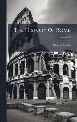 Thomas Arnold - History Of Rome, Inbunden