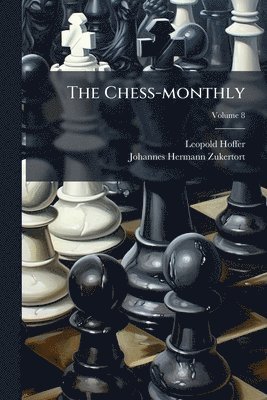 Leopold Hoffer - Chess-monthly, Häftad. Tillgänglighet: Tillfälligt slut