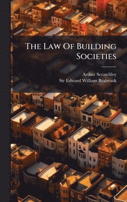 Arthur Scratchley - Law Of Building Societies, Inbunden. Tillgänglighet: Lägg i varukorg